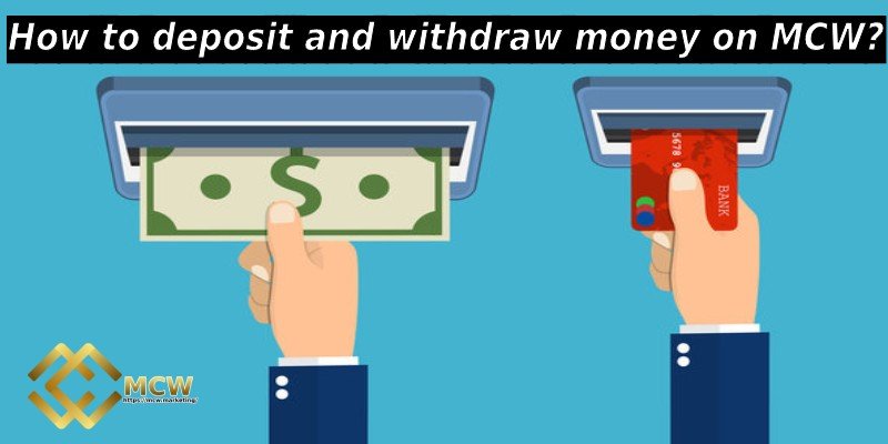 How to deposit and withdraw money on MCW?